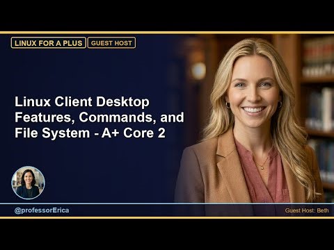 Linux Client Desktop Features, Commands, and File System - A+ Core 2 (2026)