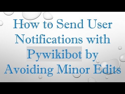 How to Send User Notifications with Pywikibot by Avoiding Minor Edits