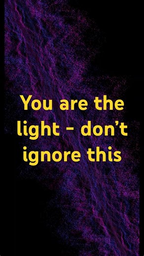 YOU Are the Light – Don’t Ignore This