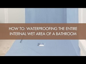 How To: Waterproofing The Entire Internal Wet Area Of A Bathroom