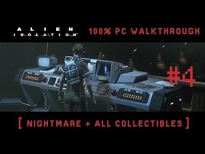 Alien Isolation - Mission #4 [ Nightmare + All Collectibles ]
