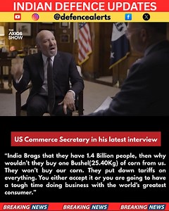 183K views · 1.4K reactions | US Commerce Secretary in his latest interview : “India Brags that they have 1.4 Billion people, then why wouldn’t they buy one Bushel(25.40Kg) of corn from us. They won’t buy our corn. They put down tariffs on everything. You either accept it or you are going to have a tough time doing business with the world’s greatest consumer.” | Indian Defence Updates | Facebook