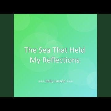 The Sea That Held My Reflections
