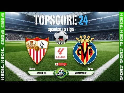 Sevilla FC vs Villarreal CF |🔴Live | TOP SCORE 24⚽
