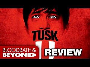 Tusk (2014) - Movie Review