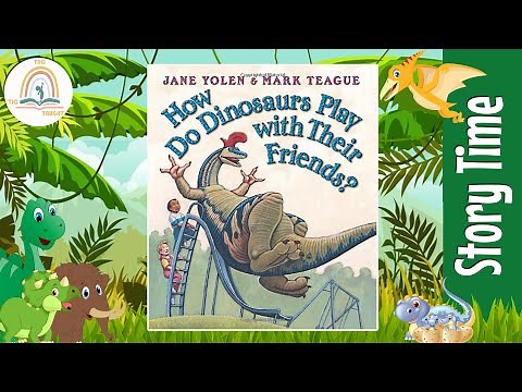 HOW DO DINOSAURS PLAY WITH THEIR FRIENDS by Jane Yolen ~ Kids Book Storytime, Kids Book Read Aloud