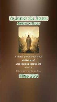 🙏 Hino 200 da Harpa Cristã | O Amor de Jesus Que Transforma Vidas ❤️