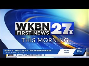 WKBN 27 First News This Morning Open - 8/15/2025