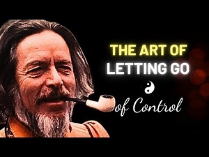 Alan Watts on Letting Go of Control
