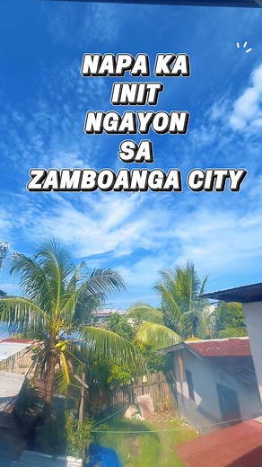 NAPAKA INIT NGAYON SA ZAMBOANGA CITY! #hellophilippines #Demonse #weather #rain #ZamboangaPeninsula | Hello Philippines