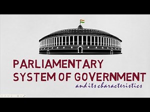 Parliamentary System Of Government and Its Characteristics