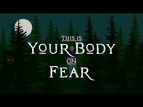 Your Body on Fear | What Happens in Your Body When You're Afraid