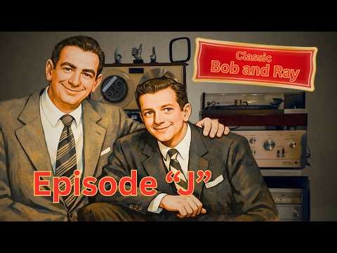Classic Bob and Ray Episode J