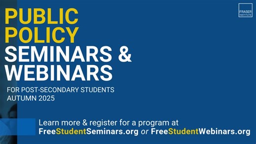 Campus life is back in full swing—so are we. Our fall lineup of public policy seminars and webinars is here, and we’d love for you to be part of it. If you’re a post-secondary student curious about economics, policy, business, or today’s biggest issues, you can join us in person this fall in Calgary, Vancouver, Toronto, Ottawa, and Halifax, or take part online through our student webinar series. Don’t miss out—secure your spot today at FreeStudentWebinars.org. | The Fraser Institute