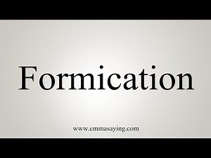 How To Say Formication