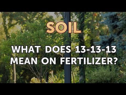 What Does 13-13-13 Mean on Fertilizer?