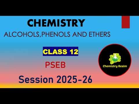 ALCOHOLS PHENOLS AND ETHERS | Class 12 | PSEB | 2026
