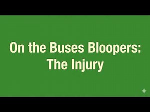 On the Buses Bloopers: The Injury