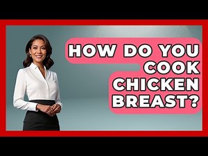 How Do You Cook Chicken Breast? - The Skillful Chef