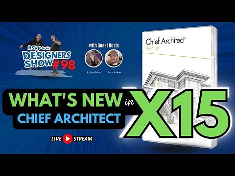 What's New In Chief Architect X15 (Part 1) - Designers Show #98