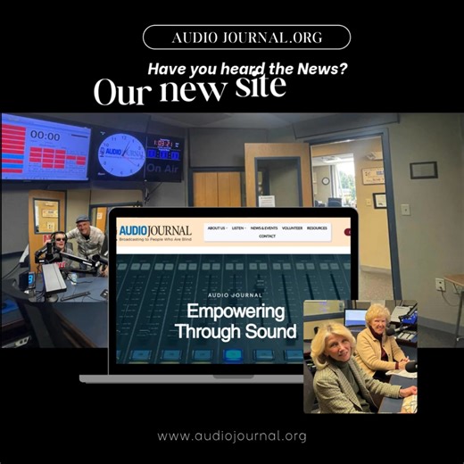 Have you heard the News? Audio Journal has a new website, with exciting features including more advanced Accessibility features and a page where you can find updates and all that's happening at Audio Journal! Visit: https://www.audiojournal.org/ | Audio Journal