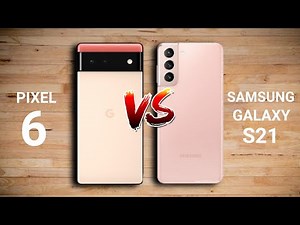 Google Pixel 6 vs Samsung Galaxy S21 5G