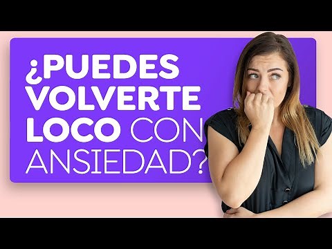 ¿Te puedes volver loco con la ansiedad?