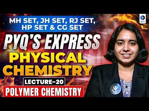 Polymer Chemistry | Physical Chemistry | MH SET, JH SET, RJ SET, HP SET CG SET | L-20 | IFAS