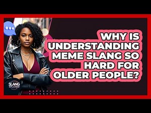 Why Is Understanding Meme Slang So Hard For Older People? - SlangXplained