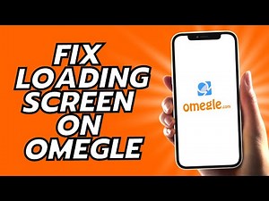 How To Fix Loading Screen On Omegle