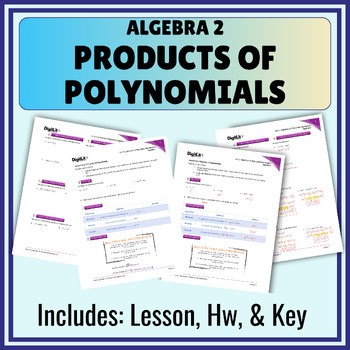 Products of Polynomials Guided Notes, Worksheets, Hw 10th-12th Grade Algebra 2