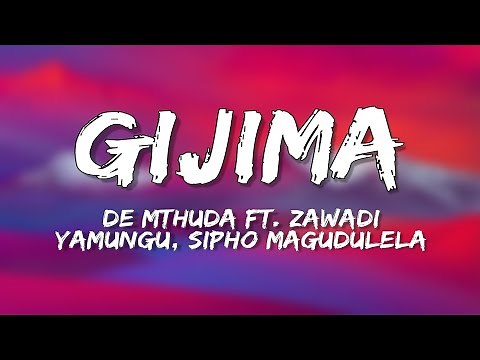 De Mthuda - Gijima (Lyrics) ft. Zawadi Yamungu, Sipho Magudulela