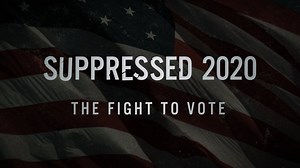 "Suppressed 2020: The Fight to Vote" Has Grave Warning for November Election