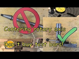 Centering rotary tables - Dont buy test bars!