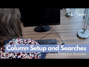 How to Customize Maximizer Column Setups and Searches