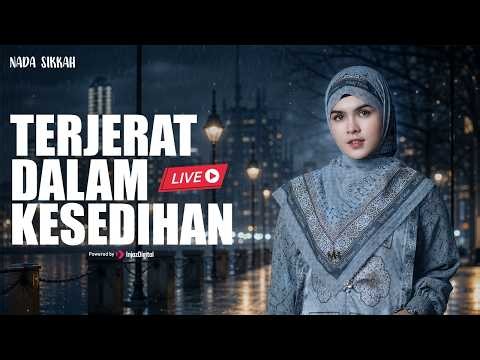 Nada Sikkah - Terjerat Dalam Kesedihan | Livestream