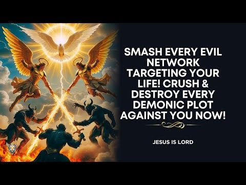 Warfare Prayer to Brake and Scatter Every Demonic Network against Me