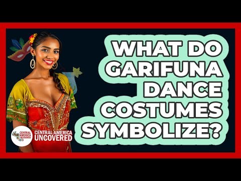 What Do Garifuna Dance Costumes Symbolize? - Central America Uncovered