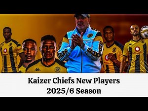 Kaizer Chiefs 🔥 2025/26 New Signings Revealed! | Full List of Players Joining Naturena