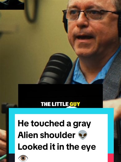 He touched a gray Alien shoulder 👽 Looked it in the eye 👁️ #ufo #aliens #podcast #alienstage #storytelling