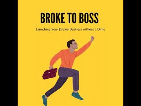 Broke to Boss: Launching Your Dream Business without a Dime - J Emanuel