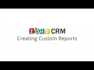 Zoho CRM: Creating Custom Reports