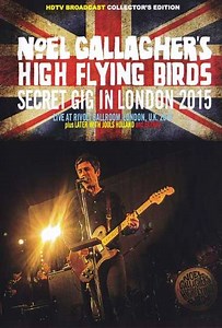 Noel Gallaghers High Flying Birds  Secret Gig In London 2015 (2015) - Movie