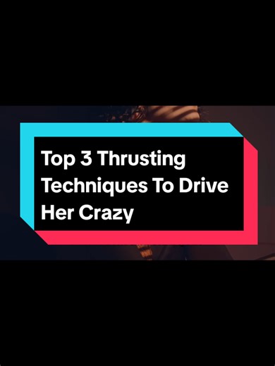 Top Thrusting Techniques for Enhanced Intimacy