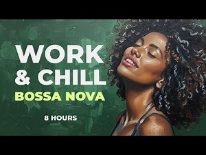 Bossa Nova Music for Work & Focus ☕ 8 Hours of Relaxing Instrumental Jazz for Studying, Reading