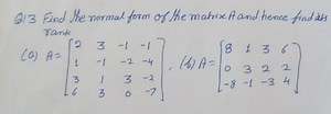 Q13 Find the normal form of the matrix A and hence findits rank... | Filo
