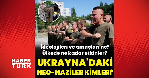 Ukrayna'daki Neo-Naziler kim? İşte Ukrayna'daki Neo-Naziler hakkında merak edilenler - Rusya Ukrayna savaşı son durum | Dış Haberler