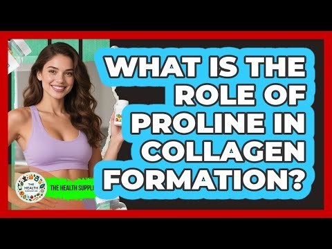 What Is The Role Of Proline In Collagen Formation? - The Health Supplement Hub