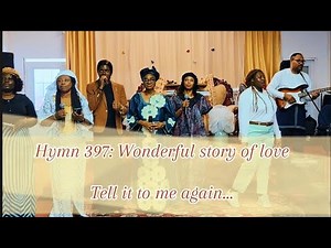Hymn 397: "Wonderful story of love, Tell it to me again" - Sunday, April 7, 2024 😍
