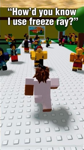 “How’d you know I use freeze ray?”